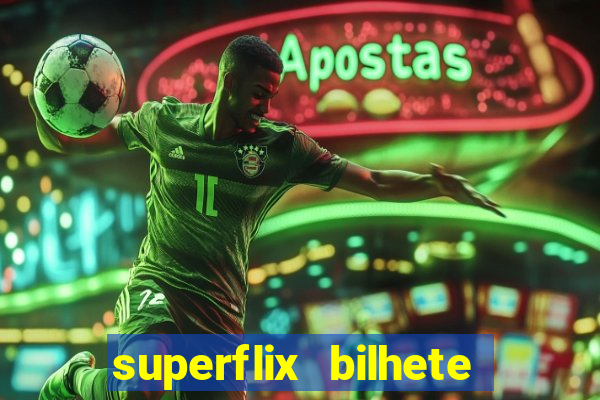 superflix bilhete de loteria